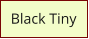 Black Tiny